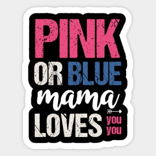 Pink or blue mama loves you Sticker